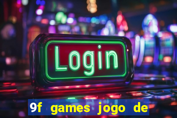 9f games jogo de ganhar dinheiro